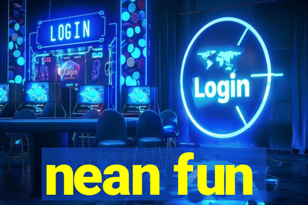nean fun